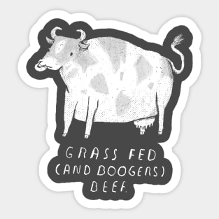 grass fed (and boogers) beef Sticker